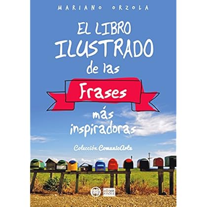 EL LIBRO ILUSTRADO DE LAS FRASES MÁS INSPIRADORAS (Colección ComunicArte nº 1) EL LIBRO ILUSTRADO DE LAS FRASES MÁS INSPIRADORAS (Colección ComunicArte nº 1)