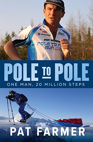 Pole to Pole: One Man, 20 Million Steps by Pat Farmer