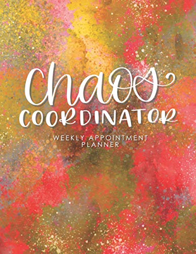 Chaos Coordinator: Weekly Appointment Planner: 52 Weeks Undated Appointment Book with 2020-2021 Calendar Hourly Schedule with 30 Minute Intervals - Watercolor Splash