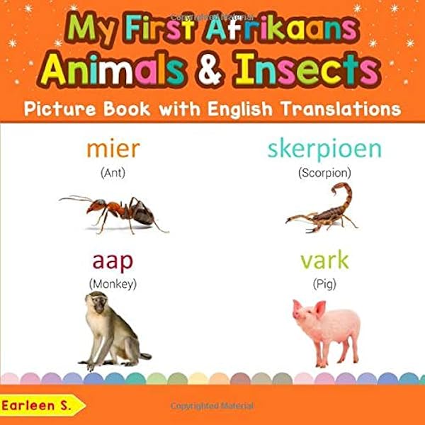 My First Afrikaans Animals Insects Picture Book With English Translations Bilingual Early Learning Easy Teaching Afrikaans Books For Kids Teach Words For Children Afrikaans Edition S Earleen 9781798800096 Amazon Com