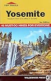 Top Trails: Yosemite: 45 Must-Do Hikes for Everyone by 