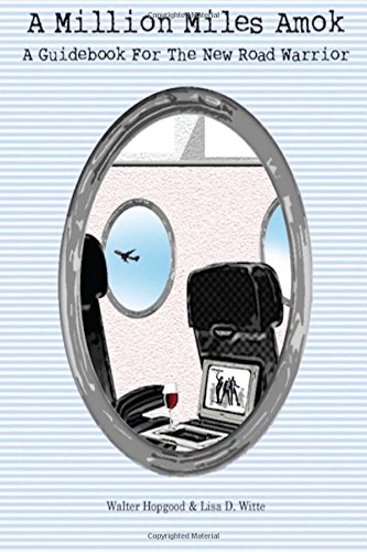 A Million Miles Amok: A Guidebook for the New Road Warrior