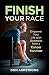Finish YOUR Race: Empower Your Life with Strategies from a Cancer Survivor by Don Armstrong