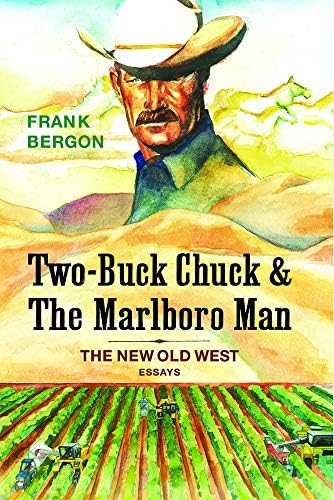 Two-Buck Chuck & The Marlboro Man: The New Old West (Volume 1)