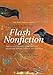 The Rose Metal Press Field Guide to Writing Flash Nonfiction: Advice and Essential Exercises from Re by Dinty W. Moore