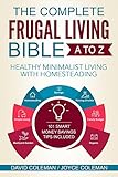 The Complete Frugal Living Bible A to Z: Learn How to Cut Everyday Expenses in Half and Live within Your Means by Joyce Coleman, David Coleman