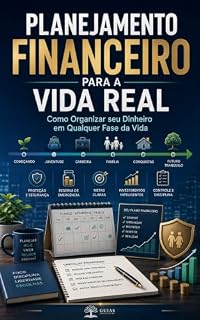 Livro Planejamento Financeiro para a Vida Real: Como Organizar seu Dinheiro em Qualquer Fase da Vida (Finanças Pessoais na Prática)