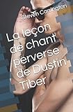 La leçon de chant perverse de Dustin Tiber (French Edition) by Steven Carrington
