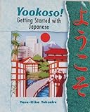 Yookoso! Getting Started with Japanese, Tohsaku, Yasu-Hiko, 007290240X