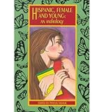 Hispanic, Female and Young: An Anthology