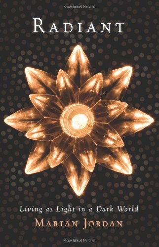 Radiant: Living as Light in a Dark World