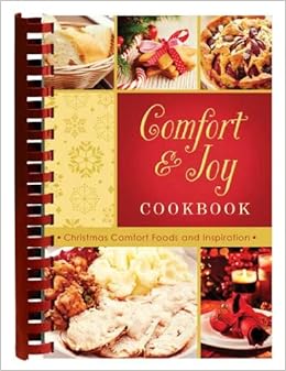 Comfort And Joy Cookbook Christmas Comfort Foods And Inspiration