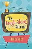 TV's Laugh-Along Sitcoms by 