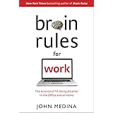 Brain Rules for Work: The Science of Thinking Smarter in the Office and at Home