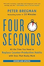 Four Seconds: All the Time You Need to Replace Counter-Productive Habits with Ones That Really Work