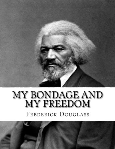 My Bondage and My Freedom My Bondage and My Freedom