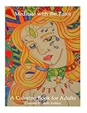 Meditate with the Tarot: A Coloring Book for Adults by Ash Ashley