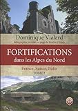 Fortifications dans les Alpes du nord : France, Suisse, Italie. Tome 2 by 