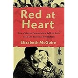 Red at Heart: How Chinese Communists Fell in Love with the Russian Revolution
