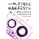 The Mixtape Manifesto: A Pop Culture Confessional