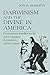 Darwinism and the Divine in America: Protestant Intellectuals and Organic Evolution, 1859–1900 (Erasmus Institute Books)