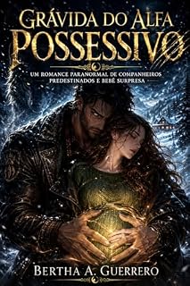 Livro Grávida do Alfa Possessivo: Um romance paranormal de companheiros predestinados e bebê surpresa