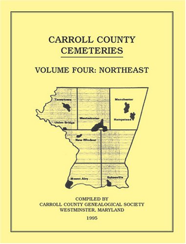 Carroll County, Maryland Cemeteries, Volume 4: Northeast