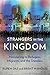 Strangers in the Kingdom: Ministering to Refugees, Migrants and the Stateless by Rupen Das, Brent Hamoud