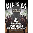 ISIS IS US: The Shocking Truth: Behind the Army of Terror