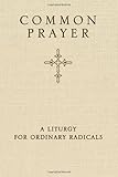 Common Prayer: A Liturgy for Ordinary Radicals (10/29/10) by 