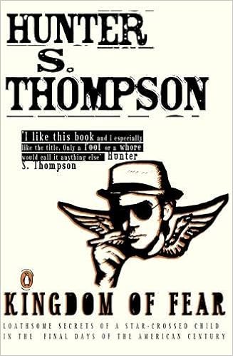 Kingdom Of Fear Loathsome Secrets Of A Star Crossed Child In The Final Days Of The American Century Thompson Hunter S 9780141014227 Amazon Com Books