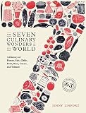 The Seven Culinary Wonders of the World: A History of Honey, Salt, Chile, Pork, Rice, Cacao, and Tom
