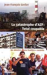 La  catastrophe d'AZF, Total coupable