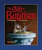 The Gift of Baptism: A Handbook for Parents (Sacramental Preparation) by 