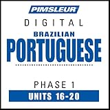 Portuguese (Brazilian) Phase 1, Unit 16-20: Learn to Speak and Understand Brazilian Portuguese with Pimsleur Language Programs