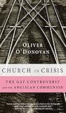 Church in Crisis: The Gay Controversy and the Anglican Communion by Oliver O'Donovan (2008-07-03) by Oliver O'Donovan