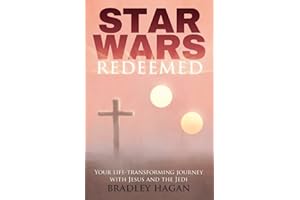 Star Wars Redeemed: Your Life-Transforming Journey with Jesus and the Jedi