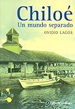 Chiloe un mundo separado/ Chiloe An Apart World (Spanish Edition) by 