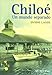 Chiloe un mundo separado/ Chiloe An Apart World (Spanish Edition) by 
