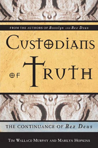 Custodians Of Truth: The Continuance Of Rex Deus by Tim Wallace-Murphy