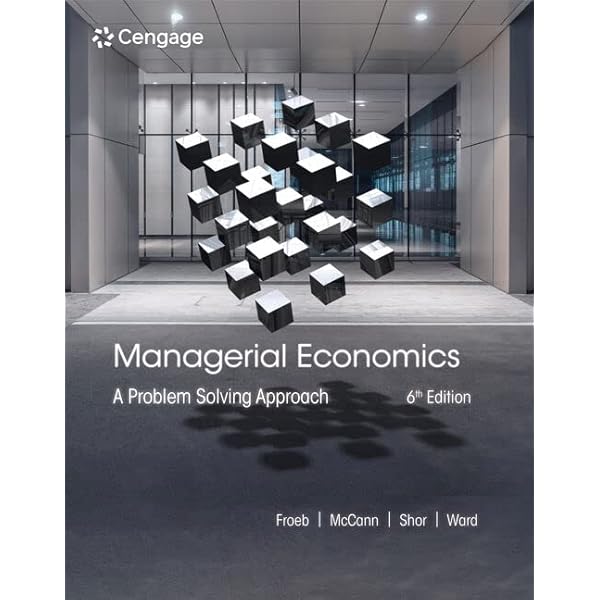 Cengage Learning Managerial Economics: A Problem Solving