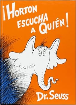 Horton Escucha a QuieÌn! (Spanish Edition), by Dr. Seuss Yanitzia Canetti Horton Escucha a QuieÌn! (Spanish Edition), by Dr. Seuss Yanitzia Canetti