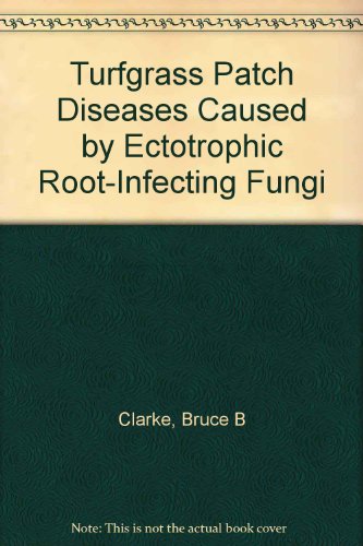 Turfgrass Patch Diseases: Caused by Ectotrophic Root-Infecting Fungi