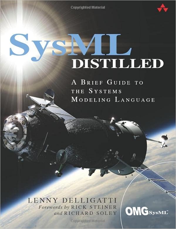 SysML Distilled: A Brief Guide to the Systems Modeling Language