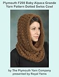 Plymouth F298 Baby Alpaca Grande Yarn Pattern Dotted Swiss Cowl (I Want To Knit)