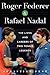 Roger Federer and Rafael Nadal: The Lives and Careers of Two Tennis Legends