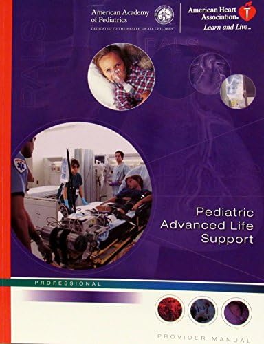 Pediatric Advanced Life Support Provider Manual: American Heart
