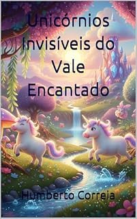 Livro Unicórnios Invisíveis do Vale Encantado
