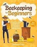 BEEKEEPING FOR BEGINNERS: A Practical Guide To