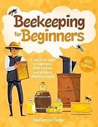 BEEKEEPING FOR BEGINNERS: A Practical Guide To